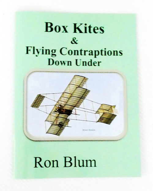Box Kites & Flying Contraptions Down Under : The Early Days of Flight in Australia (Signed by Author)