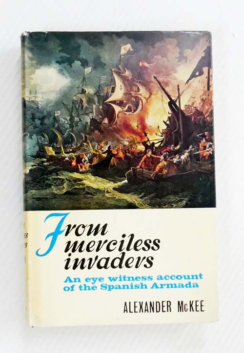 From Merciless Invaders: An eye witness account of the Spanish Armada
