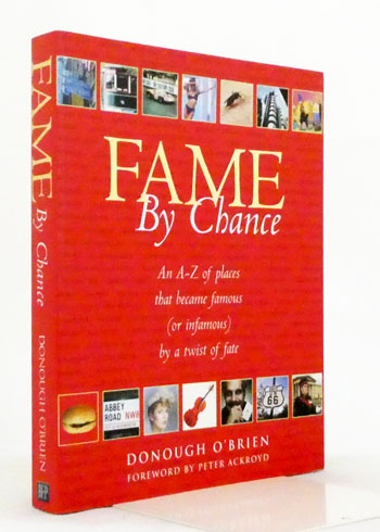 Fame By Chance: An A-Z of places that became famous (or infamous) by a twist of fate.