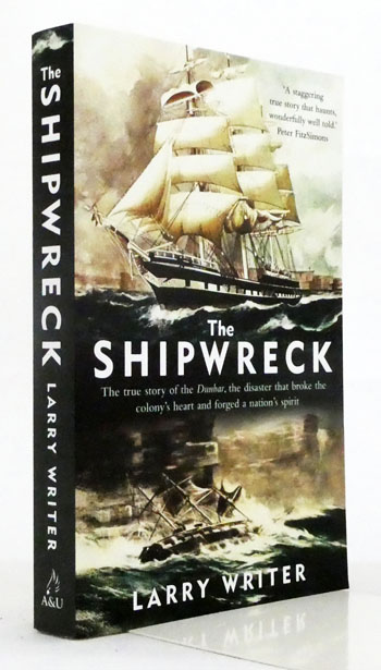 The Shipwreck. The true story of the Dunbar, the disaster that broke the colony's heart and forged a nation's spirit
