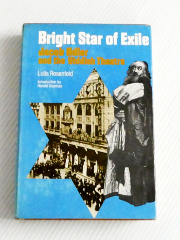 Bright Star of Exile: Jacob Adler and the Yiddish Theatre