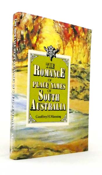 Image for The Romance of Place Names of South Australia The Romance of Place Names of South Australia