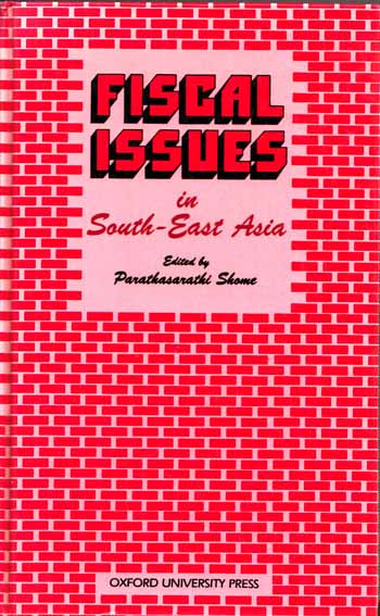 Fiscal Issues in South-East Asia. Comparative Studies of Selected Economies.