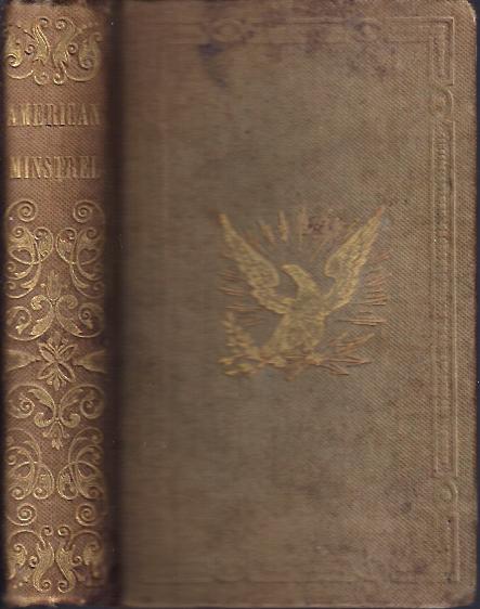 The American Minstrel : Being a Choice Collection of Original and Popular Songs, Glees, Duetts, Choruses, Etc.