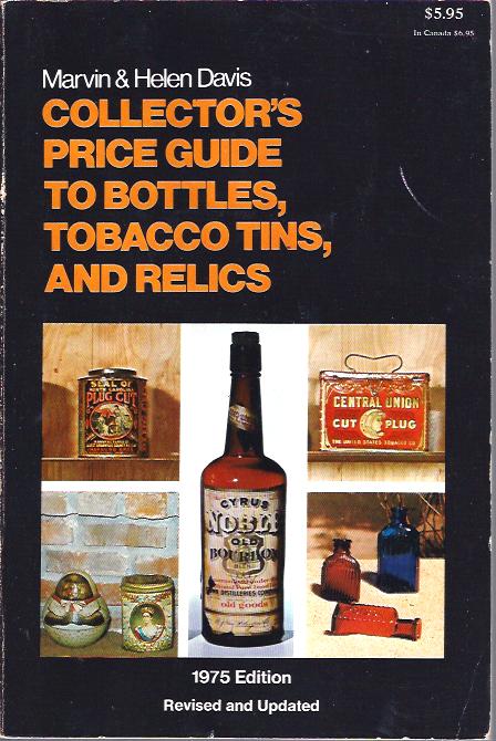 Collector's Price Guide to Bottles, Tobacco Tins, and Relics