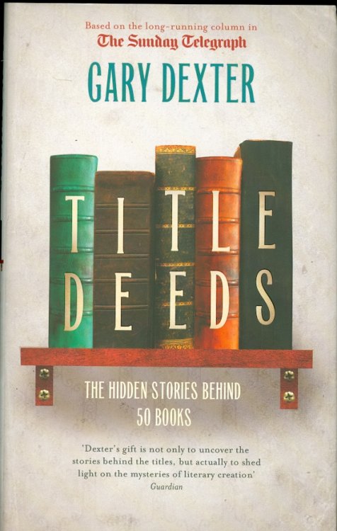 Title Deeds : The Hidden Stories Behind 50 Books