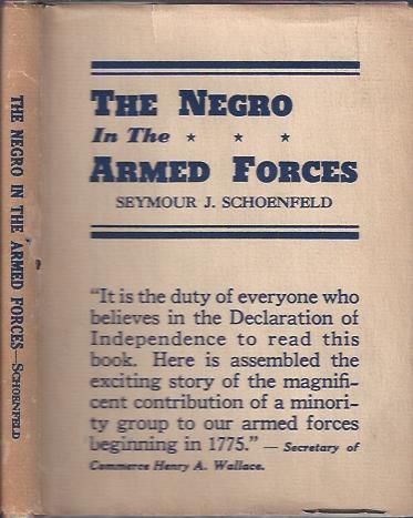 The Negro in the Armed Forces; : His Value and Status -- Past, Present, and Potential