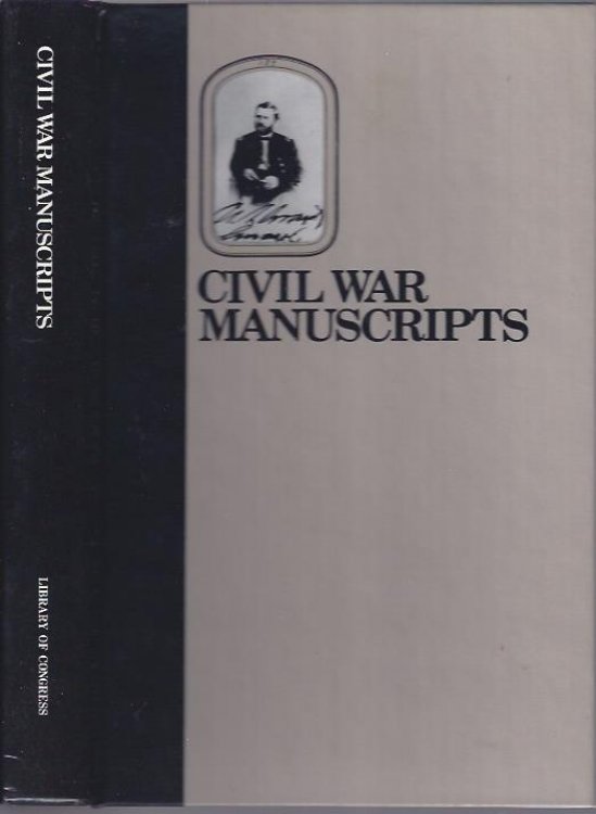 Image for Civil War Manuscripts : A Guide to Collections in the Manuscript Division of the Library of Congress Civil War Manuscripts : A Guide to Collections in the Manuscript Division of the Library of Congress