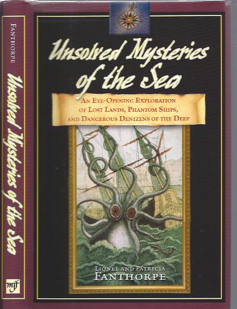 Unsolved Mysteries of the Sea: An Eye-Opening Exploration of Lost Lands, Phantom Ships, and Dangerous Denizens of the Deep