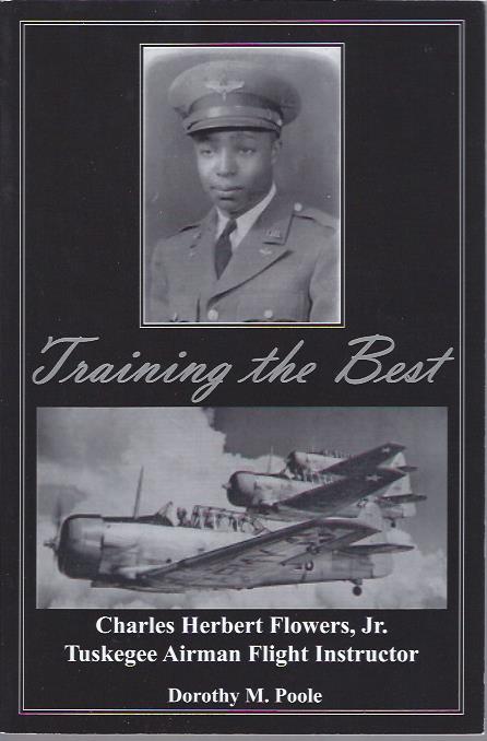 Training the Best : Charles Herbert Flowers, Jr. Tuskegee Airmen Flight Instructor