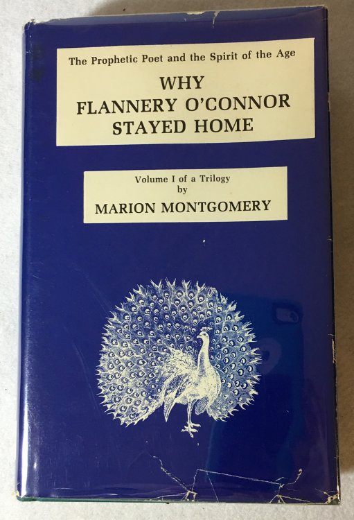 Image for Why Flannery O'Connor Stayed Home (The Prophetic Poet and the Spirit of the Age) Why Flannery O'Connor Stayed Home (The Prophetic Poet and the Spirit of the Age)
