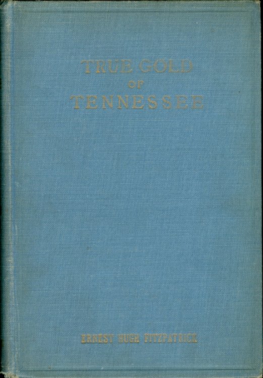 True Gold of Tennessee A Romance of the English-Speaking World