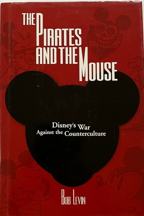 The Pirates and the Mouse: Disney's War Against The Underground