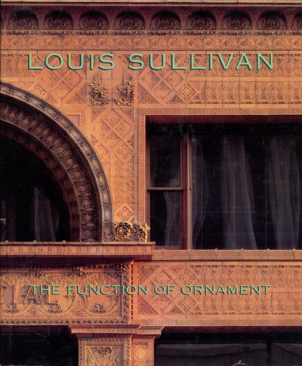 Louis Sullivan: The Function of Ornament