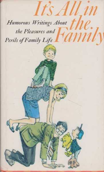 Image for It's All In The Family - Humorous Writings About the Pleasures and Perils of Family Life It's All In The Family - Humorous Writings About the Pleasures and Perils of Family Life