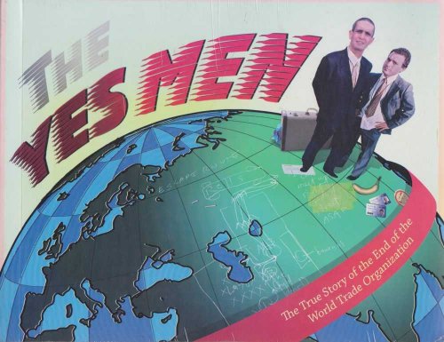 The Yes Men: The True Story of the End of the World Trade Organization
