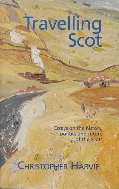 Image for Travelling Scot: Essays on the History, Politics and Future of the Scots Travelling Scot: Essays on the History, Politics and Future of the Scots