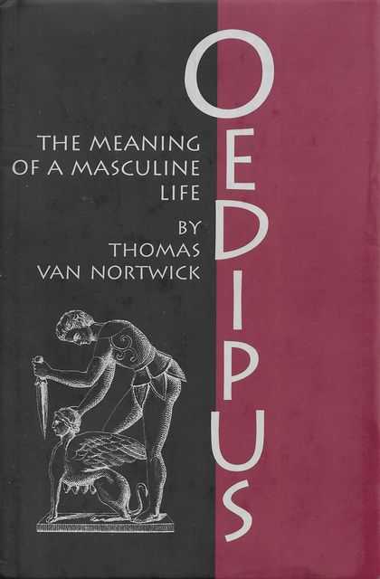 Image for Oedipus: The Meaning of a Masculine Life Oedipus: The Meaning of a Masculine Life