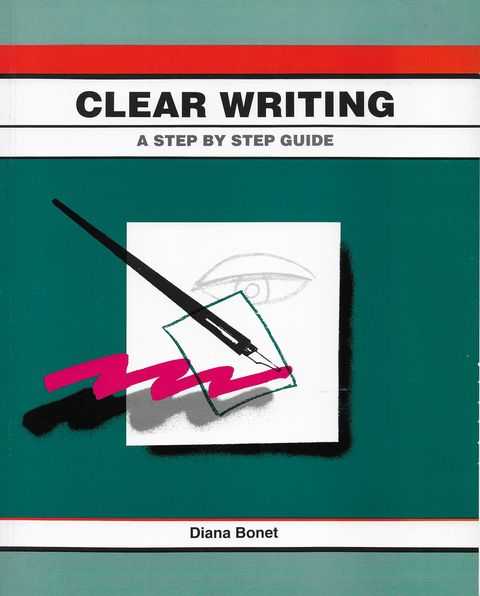 Image for Clear Writing: A Step by Step Guide Clear Writing: A Step by Step Guide
