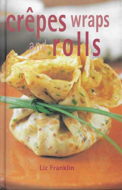 Image for Crepes, Wraps and Rolls Crepes, Wraps and Rolls