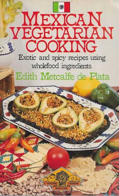 Image for Mexican Vegetarian Cooking; Exotic and Spicy Recipes Using Wholefood Ingredients Mexican Vegetarian Cooking; Exotic and Spicy Recipes Using Wholefood Ingredients