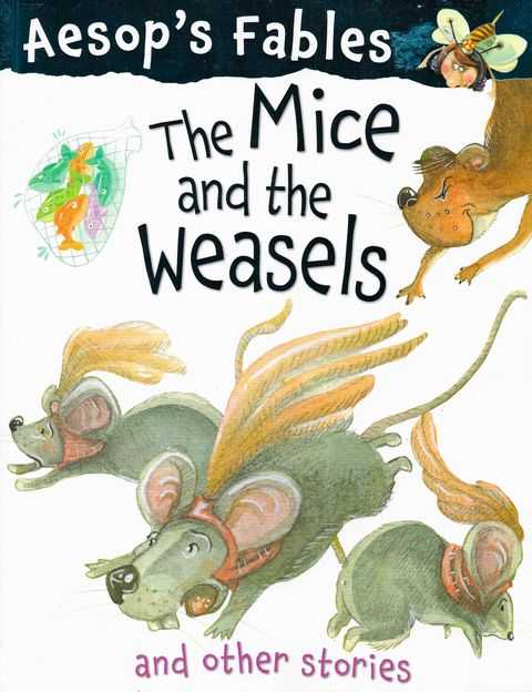 Aesop's Fables: The Mice and The Weasels and Other Stories