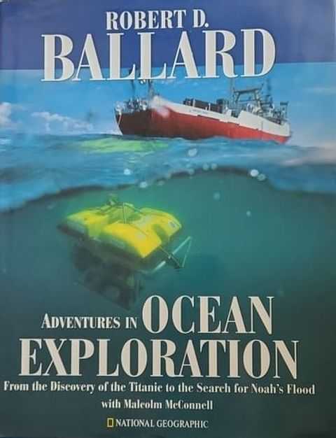 Adventures in Ocean Exploration : From the Discovery of the Titanic to the Search for Noah's Flood