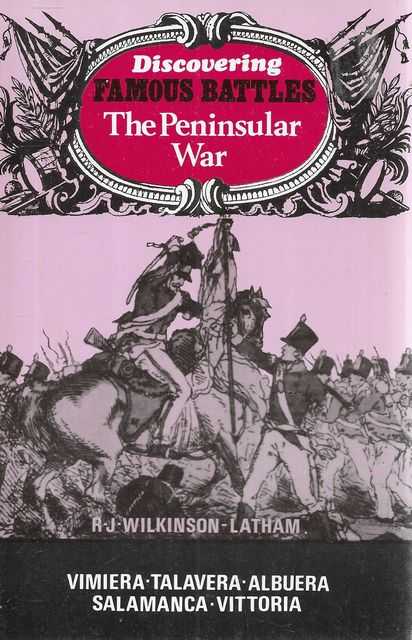 Discovering Famous Battles: The Peninsular War