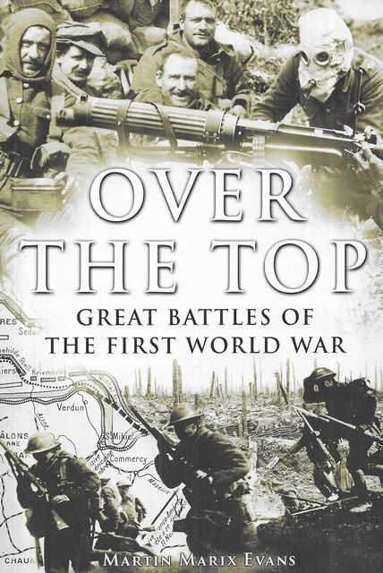 Over The Top: Great Battles of The First World War