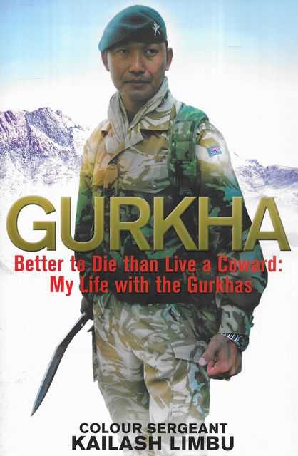 Gurkha: Better to Die than Live a Coward: My Life in the Gurkhas