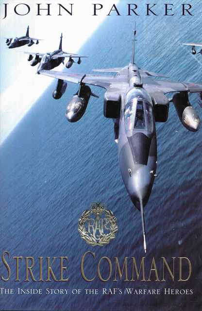 Strike Command : The Inside Story of the RAF's Warfare Heroes