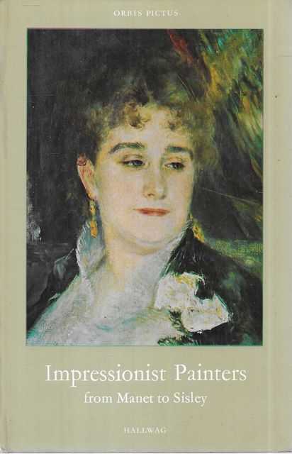 Impressionist Painters from Manet to Sisley [Orbis Pictus Series 19]