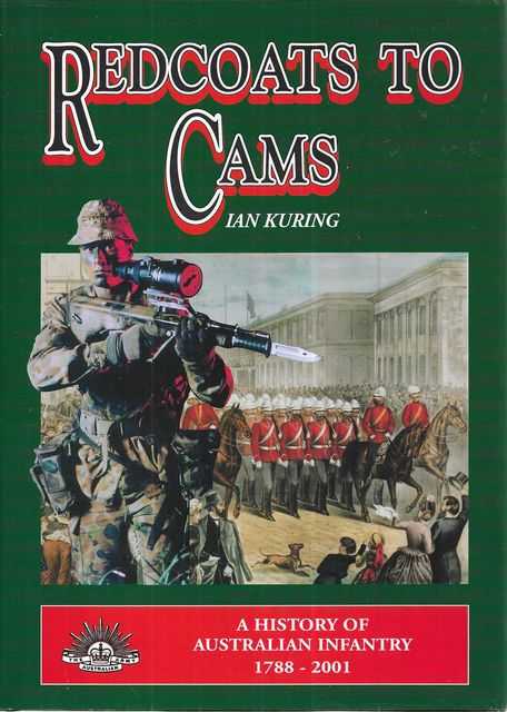 Redcoats to Cams: A History of Australian Infantry 1788 to 2001