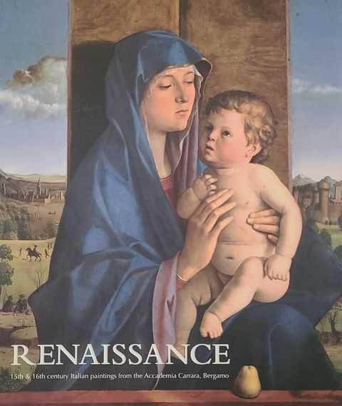 Renaissance: 15th and 16th Century Paintings from the Accademia Carrara, Bergamo