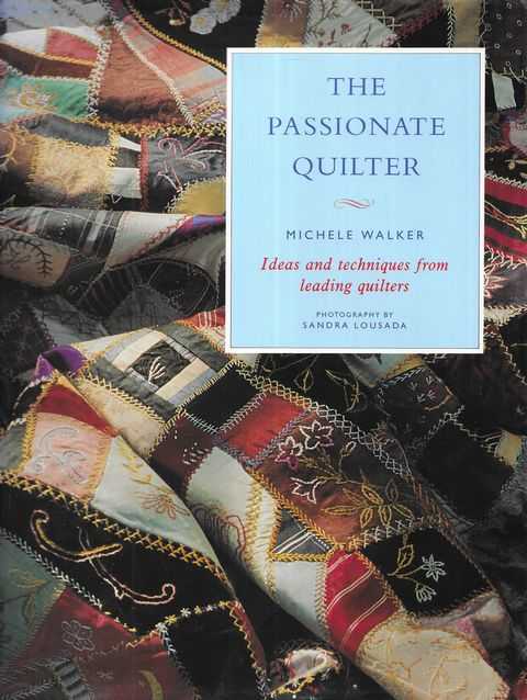 Image for The Passionate Quilter: Ideas and Techniques from Leading Quilters The Passionate Quilter: Ideas and Techniques from Leading Quilters