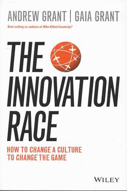 Image for The Innovation Race: How To Change A Culture to Change he Game The Innovation Race: How To Change A Culture to Change he Game
