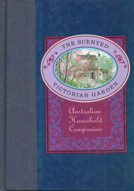 Image for The Scented Victorian Garden: Australian Household Companion The Scented Victorian Garden: Australian Household Companion