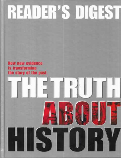 The Truth About History : How New Evidence is Transforming the Story of the Past