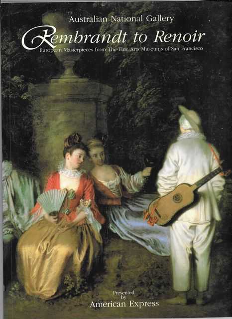 Rembrandt to Renoir: European Masterpieces from the Fine Arts Museums of San Francisco