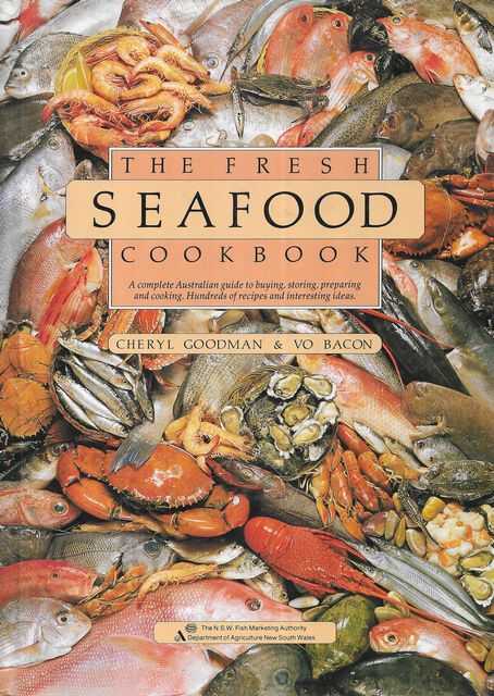 Image for The Fresh Seafood Cookbook: A Complete Australian Guide to Buying, Storing, Preparing and Cooking The Fresh Seafood Cookbook: A Complete Australian Guide to Buying, Storing, Preparing and Cooking