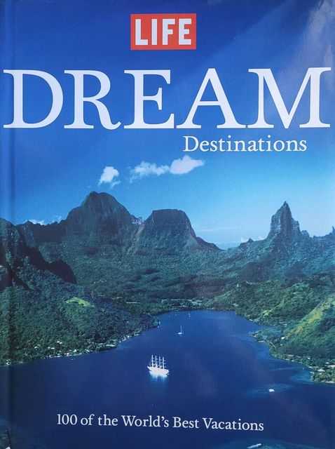 Image for Life: Dream Destinations - 100 of the World's Best Vacations Life: Dream Destinations - 100 of the World's Best Vacations