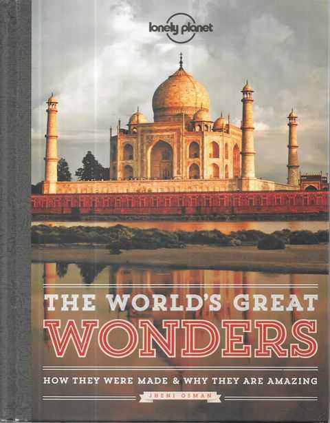 The World's Great Wonders: How They Were Made & Why They Are Amazing