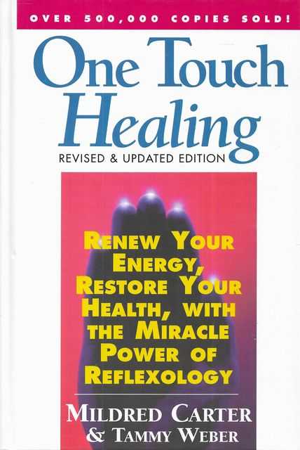 Image for One Touch Healing: Renew Your Energy, Restore Your Health, With the Miracle Power of Reflexology One Touch Healing: Renew Your Energy, Restore Your Health, With the Miracle Power of Reflexology