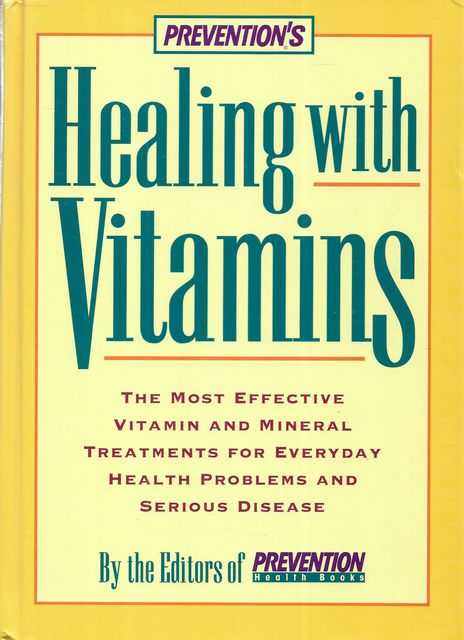 Image for Preventions Healing With Vitamins: The Most Effective Vitamin and Mineral Treatments for everyday Health Problems and Serious Disease Preventions Healing With Vitamins: The Most Effective Vitamin and Mineral Treatments for everyday Health Problems and Serious Disease