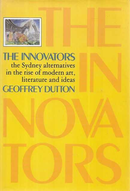 The Innovators: The Sydney Alternatives in the Rise of Modern Art, Literature and Ideas
