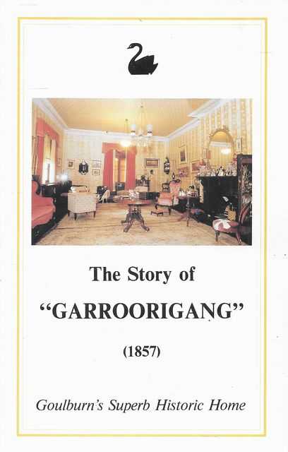 The Story of Garroorigang [1857] Goulburn's Superb Historic Home