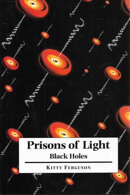 Prisons of Light: Black Holes