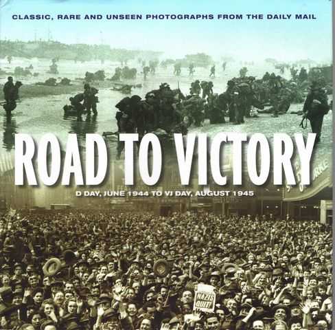 Image for Road To Victory - D-Day, June 1944 to VJ Day, August 1945 Road To Victory - D-Day, June 1944 to VJ Day, August 1945