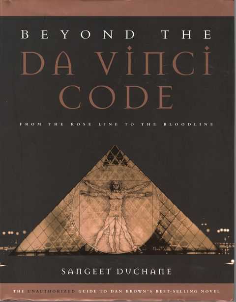 Beyond the Da Vinci Code From the Rose Line to the Bloodline [The Unauthorized Guide to Dan Brown's Best-Selling Novel]