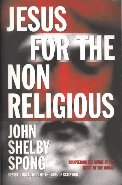 Jesus for the Non Religious: Recovering the Divine at the Heart of the Human